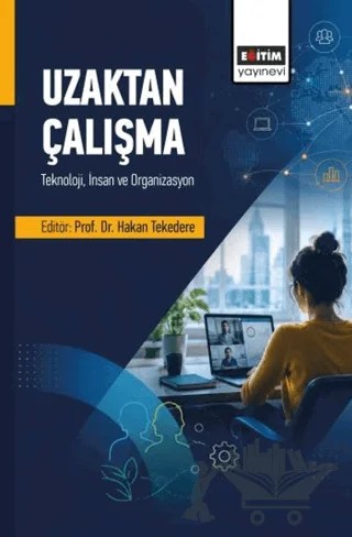 Uzaktan Çalışma: Teknoloji, İnsan ve Organizasyon – Kolektif – Eğitim Yayınevi - Bilimsel Eserler kitap kapağı