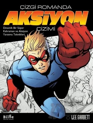 Çizgi Romanda Aksiyon Çizimi – Lee Garbett – Bilge Kültür Sanat kitap kapağı