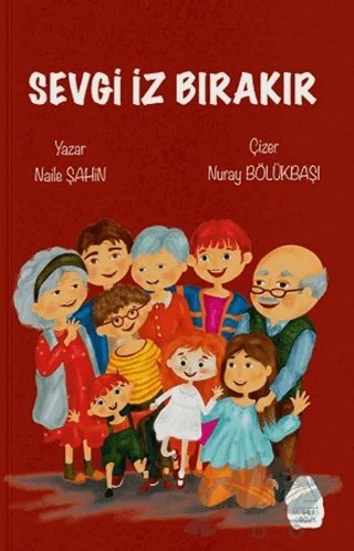 Sevgi İz Bırakır – Naile Şahin – Mahlas Çocuk Yayınları kitap kapağı