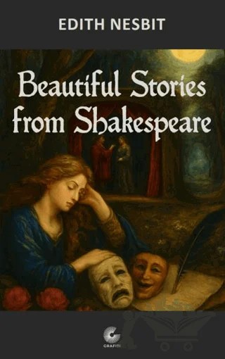 Beautiful Stories from Shakespeare – Edith Nesbit – Grafiti Yayınları kitap kapağı