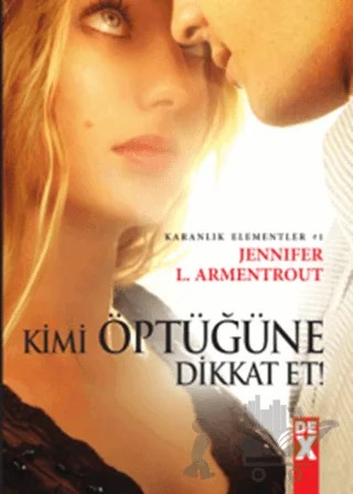 Kimi Öptüğüne Dikkat Et – Jennifer L. Armentrout – Dex Yayınevi kitap kapağı