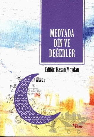 Medyada Din ve Değerler – Hasan Meydan – Dem Yayınları kitap kapağı