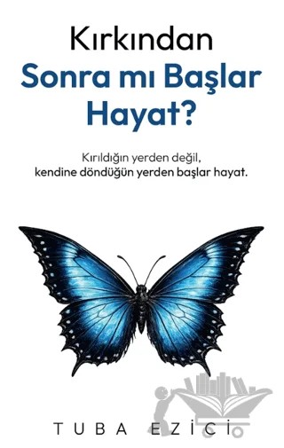 Kırkından Sonra Mı Başlar Hayat? – Tuba Ezici – İndigo Kitap kitap kapağı