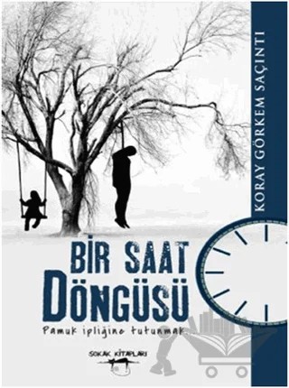 Bir Saat Döngüsü – Koray Görkem Saçıntı – Sokak Kitapları Yayınları kitap kapağı