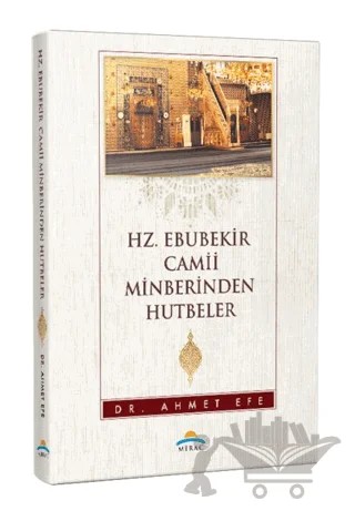 Hz. Ebubekir Camii Minberinden Hutbeler – Ahmet Efe – Mirac Yayınları kitap kapağı