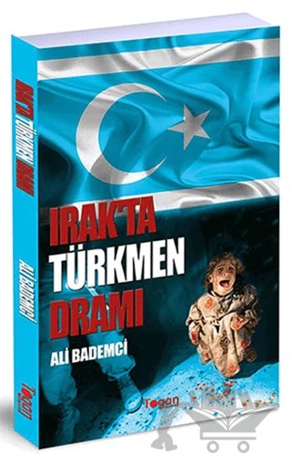 Irak’ta Türkmen Dramı – Ali Bademci – Togan Yayıncılık kitap kapağı