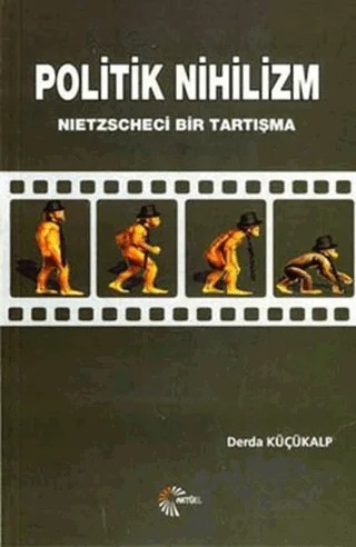 Politik Nihilizm Nietzscheci Bir Tartışma – Derda Küçükalp – Alfa Aktüel Yayınları kitap kapağı