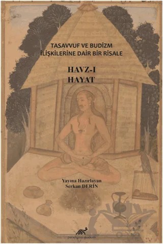 Tasavvuf ve Budizm İlişkilerine Dair Bir Risale: Havz-ı Hayat – Serkan Derin – Paradigma Akademi Yayınları kitap kapağı