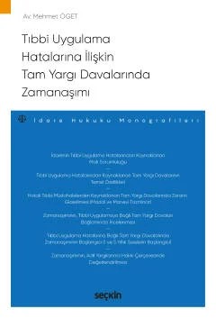 Tıbbi Uygulama Hatalarına İlişkin Tam Yargı Davalarında Zamanaşımı İdare Hukuku Monografileri – Mehmet Öget – Seçkin Yayıncılık kitap kapağı