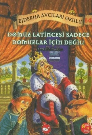 Ejderha Avcıları Okulu 14 Domuz Latincesi Sadece Domuzlar İçin Değil! – Kate McMullan – Beyaz Balina Yayınları kitap kapağı