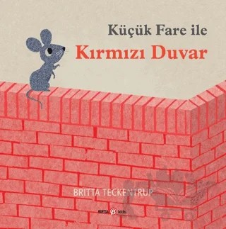 Küçük Fare ile Kırmızı Duvar – Britta Teckentrup – Beta Kids kitap kapağı