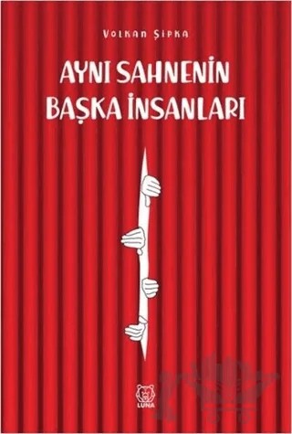 Aynı Sahnenin Başka İnsanları – Volkan Şipka – Luna Yayınları kitap kapağı