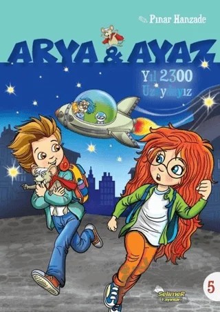 Yıl 2300 Uzaydayız - Arya ve Ayaz 5 – Pınar Hanzade – Selimer Yayınları kitap kapağı