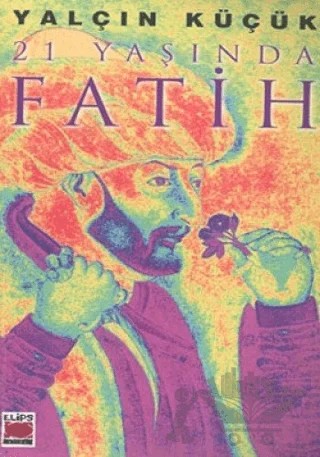 21 Yaşında Fatih – Yalçın Küçük – Elips Kitap kitap kapağı