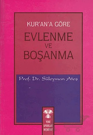 Kur’an’a Göre Evlenme ve Boşanma – Süleyman Ateş – Yeni Ufuklar Neşriyat kitap kapağı