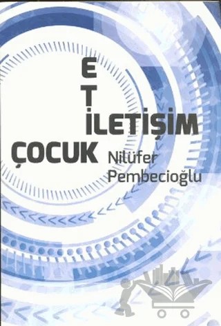 Etik - İletişim - Çocuk – Emine Nilüfer Pembecioğlu, Nilüfer Pembecioğlu – Kutup Yıldızı Yayınları kitap kapağı