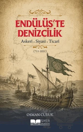 Endülüs’te Denizcilik – Osman Curuk – Siyer Yayınları kitap kapağı