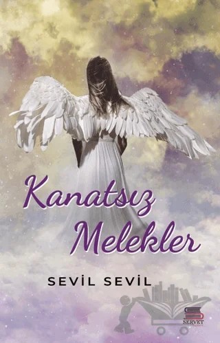 Kanatsız Melekler – Sevil Sevil – Servet Yayınevi kitap kapağı