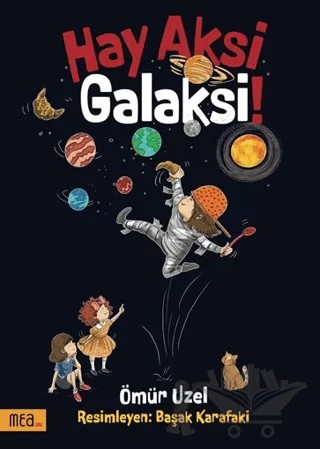 Hay Aksi Galaksi! – Ömür Üzel – Mea Kitap kitap kapağı