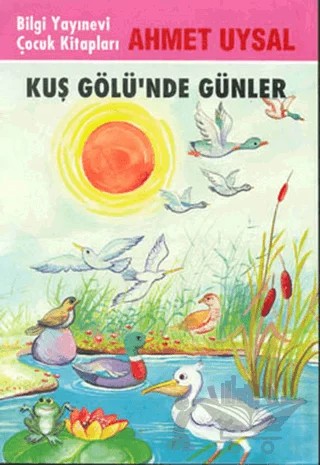 Kuş Gölü’nde Günler – Ahmet Uysal – Bilgi Yayınevi kitap kapağı