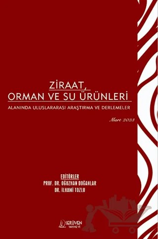 Ziraat, Orman ve Su Ürünleri Alanında Uluslararası Araştırma ve Derlemeler - Mart 2023 – Oğuzhan Doğanlar, İlhami Tozlu – Serüven Yayınevi kitap kapağı
