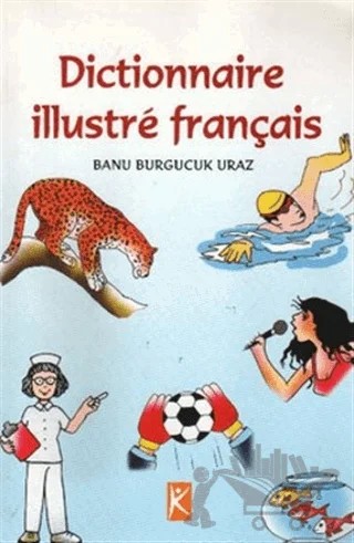 Dictionnaire Illustre Français – Banu Burgucuk Uraz – Kelime Yayınları kitap kapağı