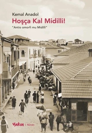 Hoşça Kal Midilli! – Kemal Anadol – Yakın Kitabevi kitap kapağı