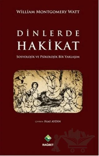 Dinlerde Hakikat – W. Montgomery Watt – Rağbet Yayınları kitap kapağı