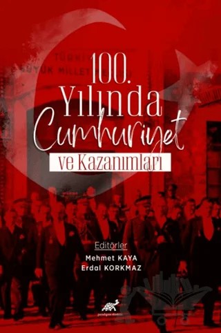 100. Yılında Cumhuriyet ve Kazanımlar – Kolektif – Paradigma Akademi Yayınları kitap kapağı
