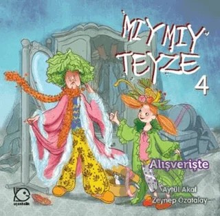 Mıymıy Teyze 4 - Alışverişte – Aytül Akal – Uçanbalık Yayıncılık kitap kapağı
