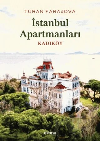 İstanbul Apartmanları Kadıköy – Turan Farajova – Epona Kitap kitap kapağı