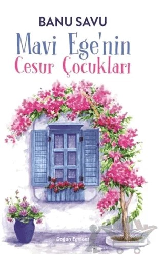 Mavi Ege'nin Cesur Çocukları – Banu Savu – Doğan Egmont Yayıncılık kitap kapağı