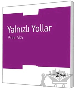 Yalnızlı Yollar – Pınar Aka – Hayal Yayınları kitap kapağı