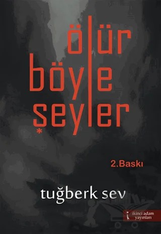 Ölür Böyle Şeyler – Tuğberk Sev – İkinci Adam Yayınları kitap kapağı