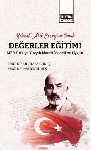 Mehmet Akif Ersoy’un İzinde Değerler Eğitimi – Mustafa Güneş, Hatice Güneş – Eğitim Yayınevi - Bilimsel Eserler kitap kapağı