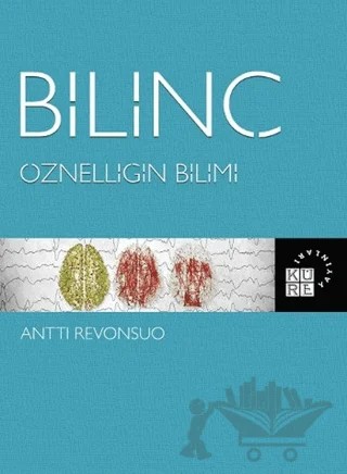 Bilinç: Öznelliğin Bilimi – Antti Revonsuo – Küre Yayınları kitap kapağı