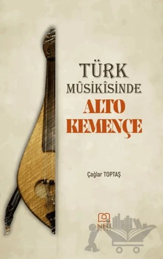 Türk Mûsikîsinde Alto Kemençe – Çağlar Toptaş – Necmettin Erbakan Üniversitesi Yayınları kitap kapağı