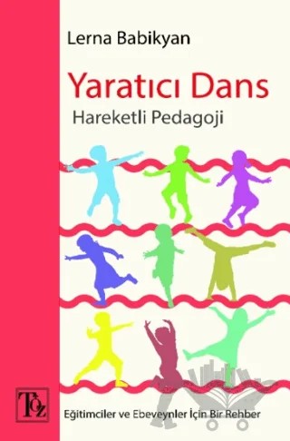 Yaratıcı Dans - Hareketli Pedagoji – Lerna Babikyan – Töz Yayınları kitap kapağı