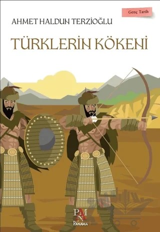 Türklerin Kökeni - Genç Tarih Serisi – Ahmet Haldun Terzioğlu – Panama Yayıncılık kitap kapağı