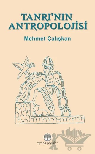 Tanrı’nın Antropolojisi – Mehmet Çalışkan – Myrina Yayınları kitap kapağı