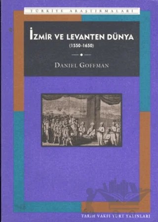 İzmir ve Levanten Dünya 1550-1650 – Daniel Goffman – Tarih Vakfı Yurt Yayınları kitap kapağı