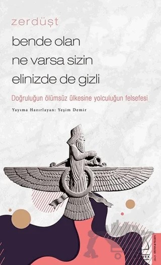 Zerdüşt - Bende Olan Ne Varsa Sizin Elinizde de Gizli – Yeşim Demir – Destek Yayınları kitap kapağı