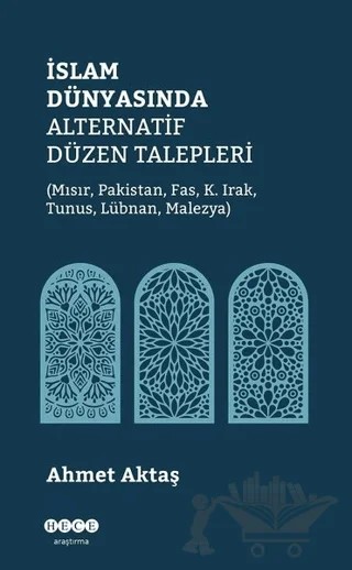 İslam Dünyasında Alternatif Düzen Talepleri – Ahmet Aktaş – Hece Yayınları kitap kapağı