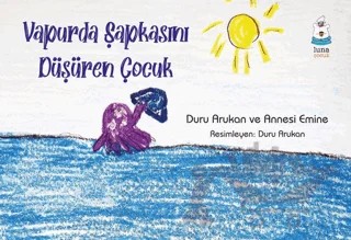 Vapurda Şapkasını Düşüren Çocuk – Duru Arukan, Emine Arukan – Luna Çocuk Yayınları kitap kapağı
