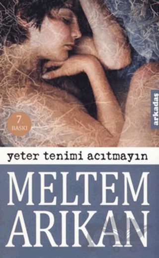 Yeter Tenimi Acıtmayın – Meltem Arıkan – Arkadaş Yayınları kitap kapağı