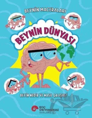 Beynin Maceraları – Beynin Dünyası Beyin Nedir Ve Nasıl Çalışır? – Sanjay Manohar – Koç Üniversitesi Yayınları kitap kapağı