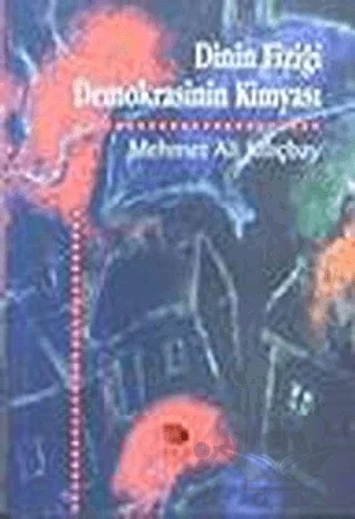 Dinin Fiziği Demokrasinin Kimyası – Mehmet Ali Kılıçbay – İmge Kitabevi Yayınları kitap kapağı
