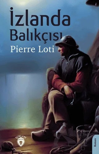 İzlanda Balıkçısı – Pierre Loti – Dorlion Yayınları kitap kapağı
