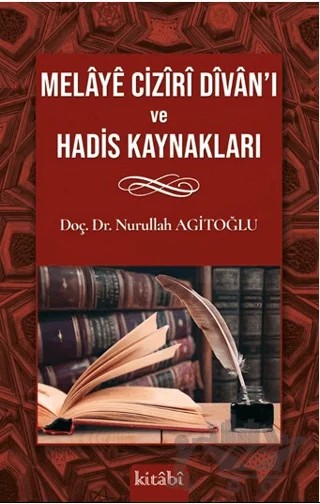 Melaye Ciziri Divan'ı ve Hadis Kaynakları – Nurullah Agitoğlu – Kitabi Yayınevi kitap kapağı