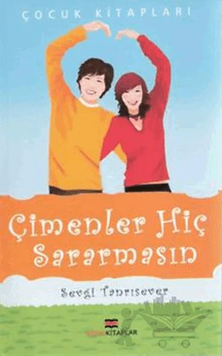 Çimenler Hiç Sararmasın – Sevgi Tanrısever – Bizim Kitaplar Yayınevi kitap kapağı